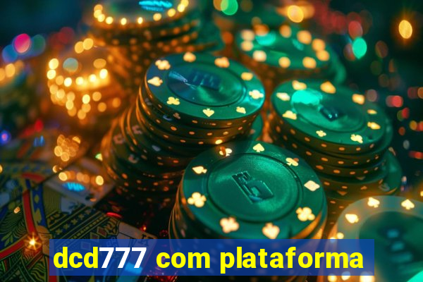 dcd777 com plataforma